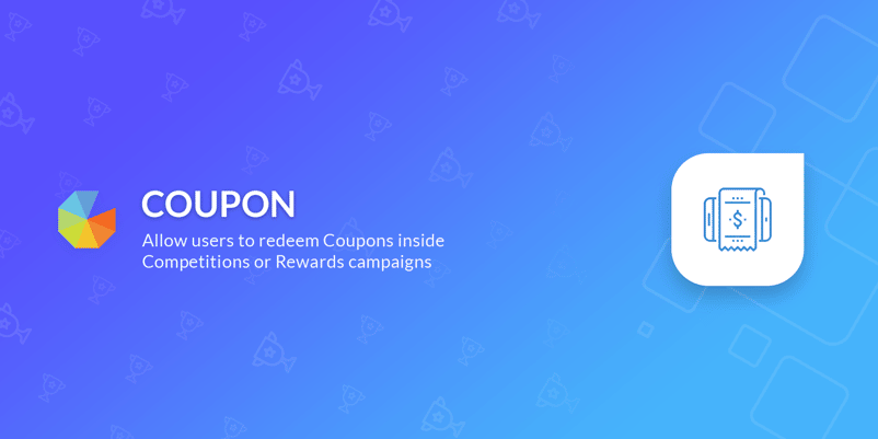 Coupon, allow users to redeem coupons inside competitions or rewards campaigns