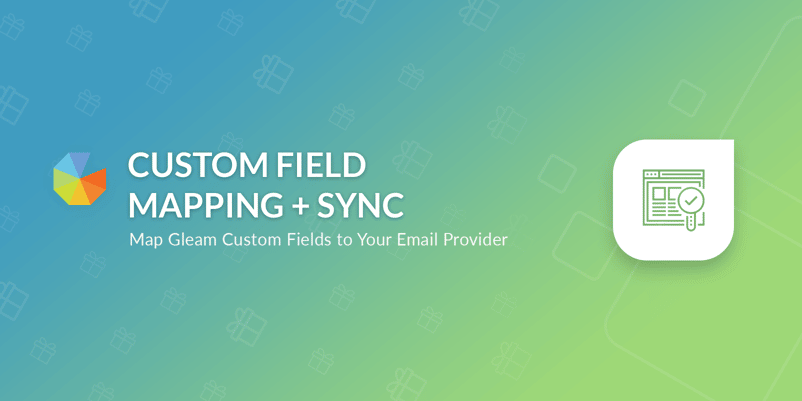 Custom field mapping + sync, map Gleam custom fields to your email provider