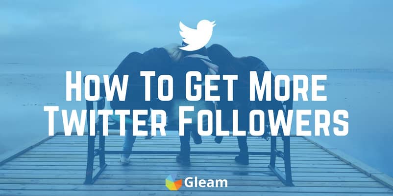 How to Get More Twitter Followers with Gleam