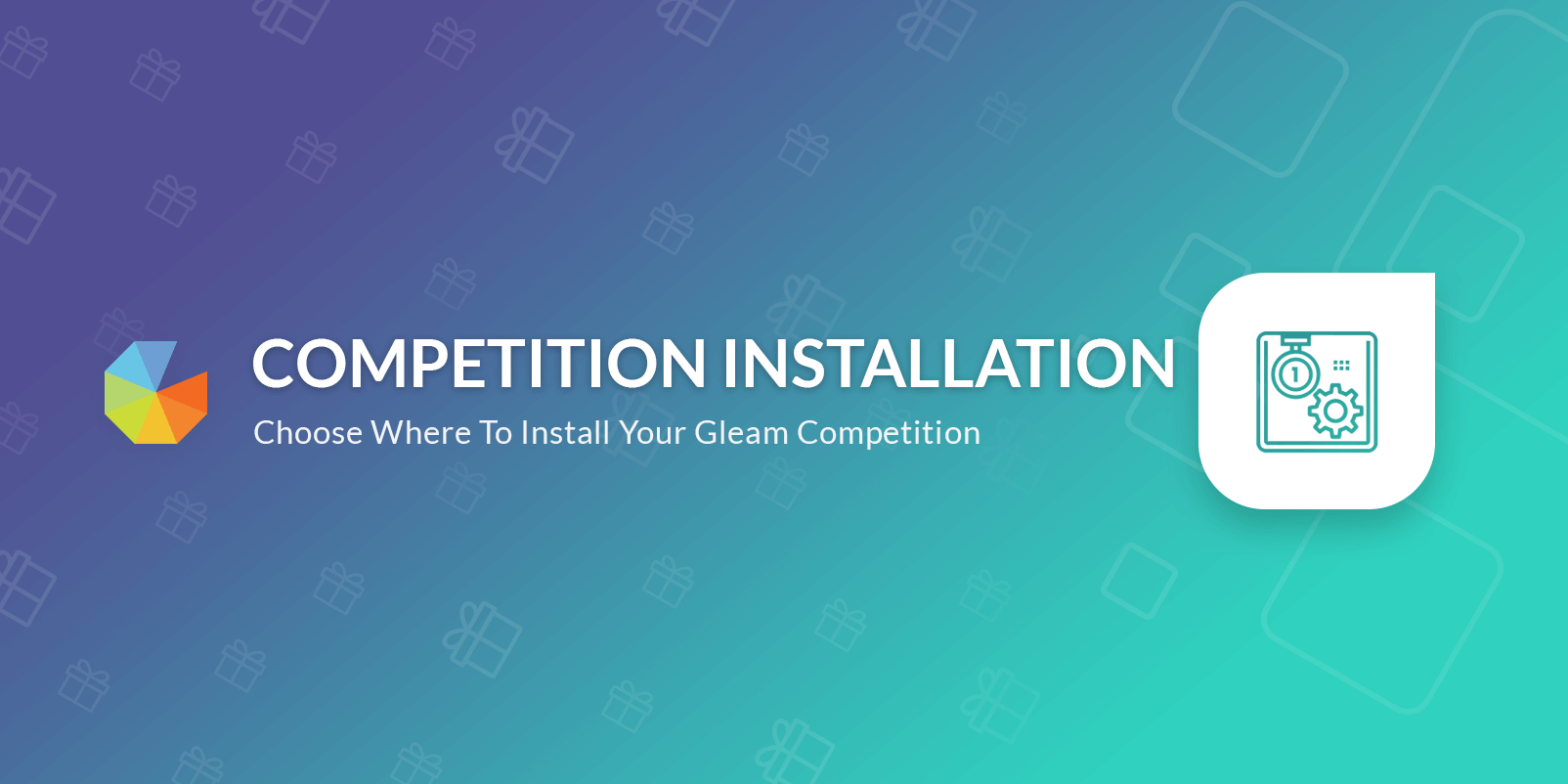 Competition installation, Choose where to install your Gleam competition