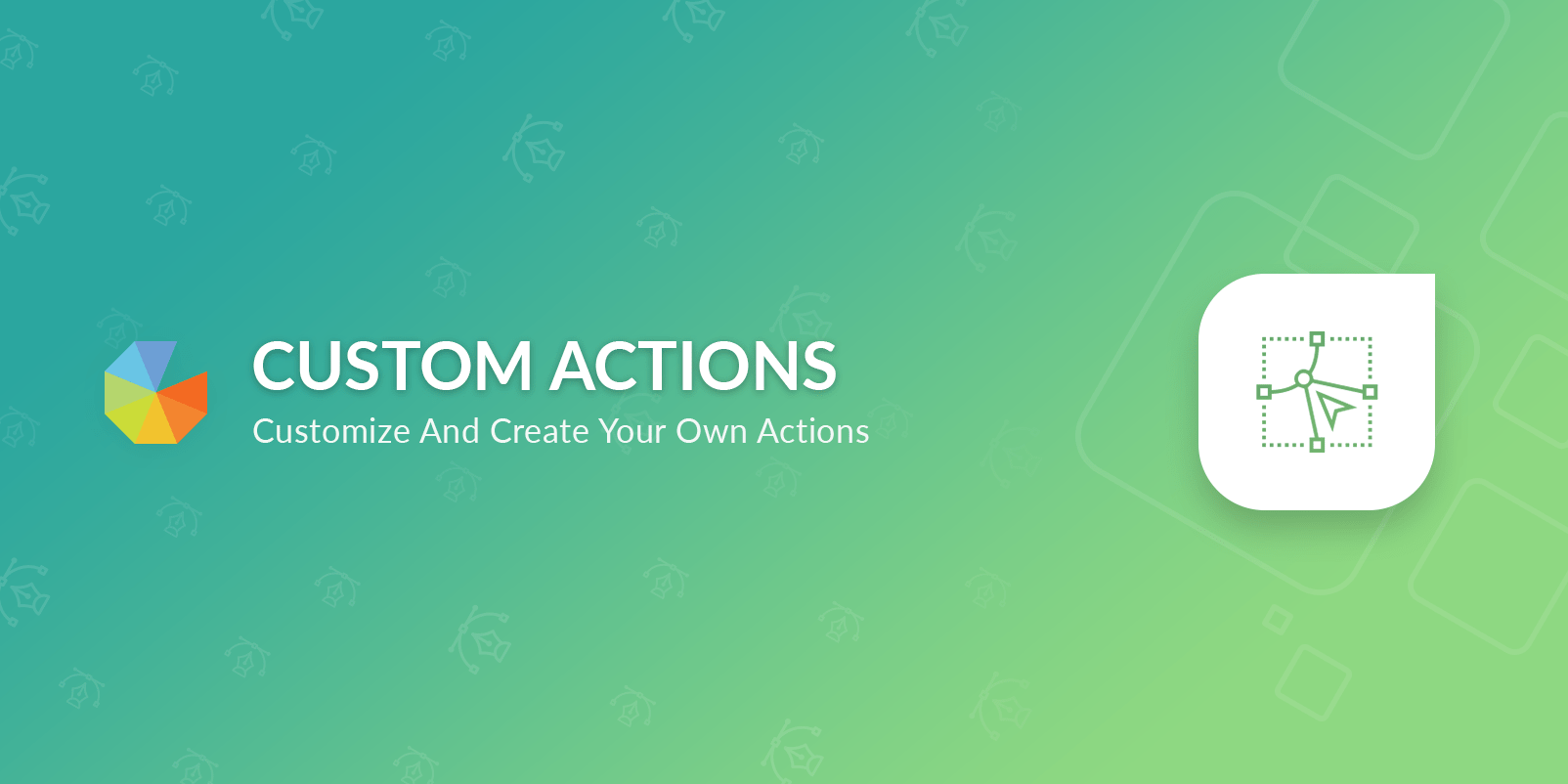 Custom actions, customize and create your own actions