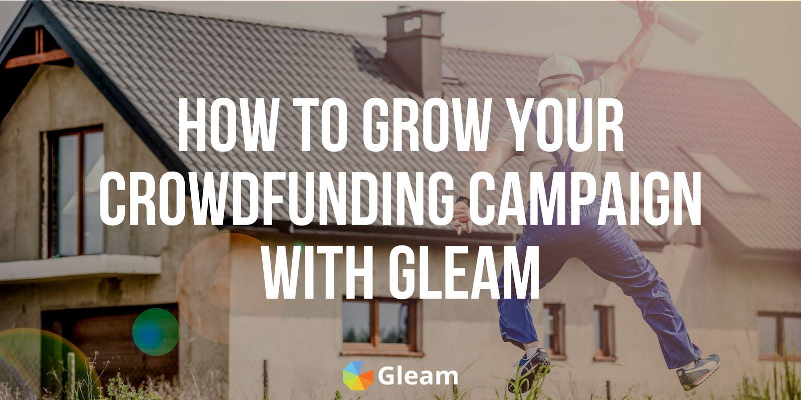 How to Grow Your Crowdfunding Campaign with Gleam