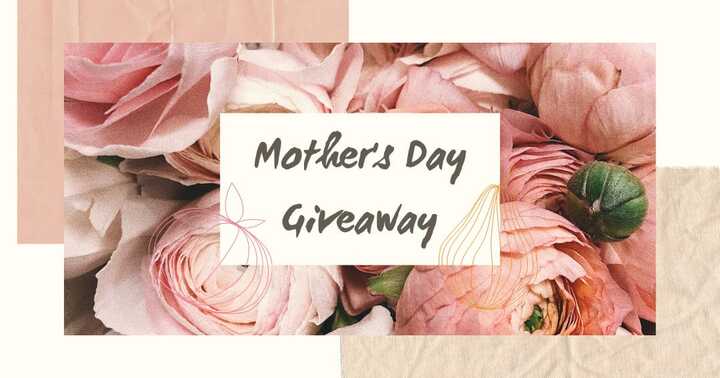 Mother's Day Giveaway Guide
