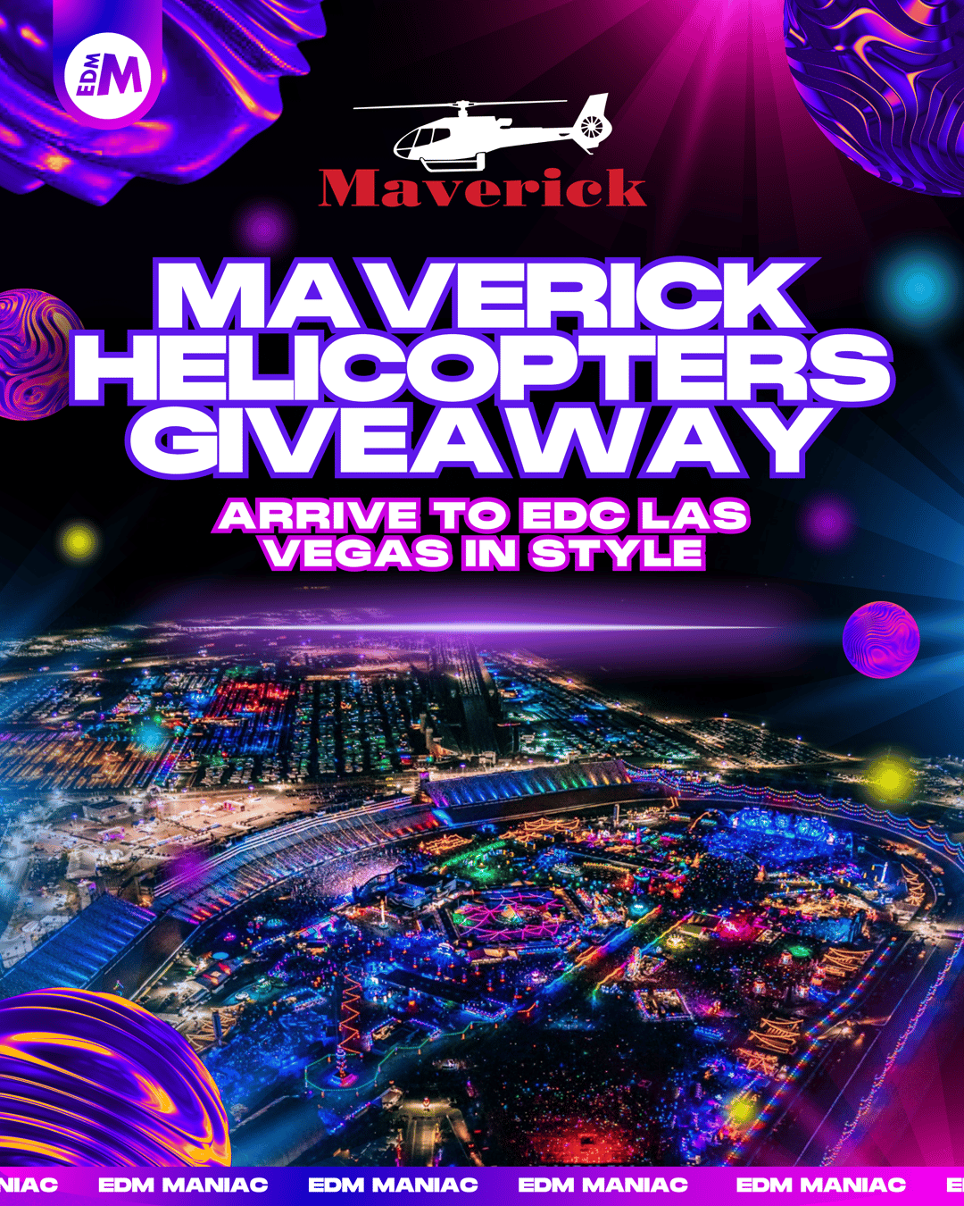 Maverick Helicopters x EDM Maniac EDC Las Vegas Giveaway