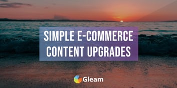 How to Create Content Upgrades For E-Commerce Stores