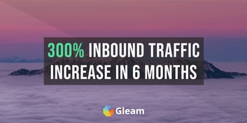 How We Grew SaaS Inbound Traffic By 300% In 6 Months