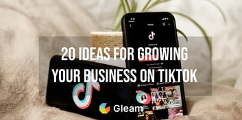 20 Ideas for Growing Your Business on TikTok
