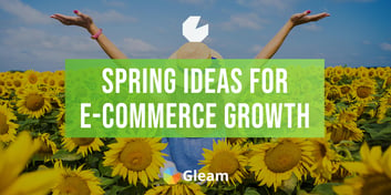 Increase Sales & Grow Your Store This Spring With Gleam