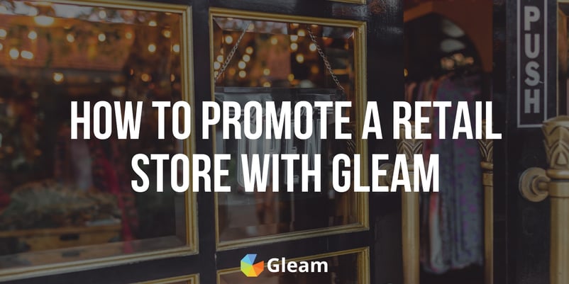 How to Promote a Retail Store with Gleam
