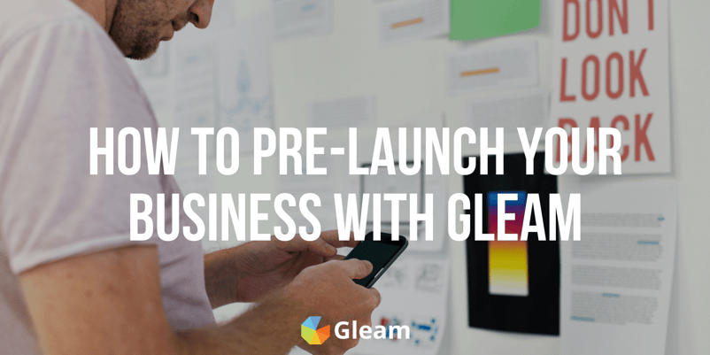 How to Pre-Launch Your Business with Gleam